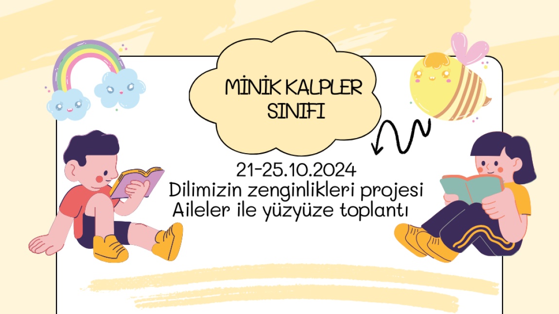 Minik Kalpler Sınıfı 21-25 Ekim 2024 Aile Buluşmaları( Dilimizin Zenginlikleri Projesi )