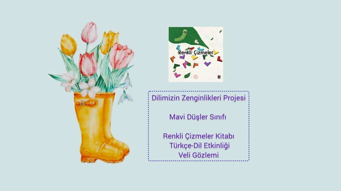 Dilimizin Zenginlikleri Projesi Mavi Düşler Sınıfı Veli Gözlem Etkinliği